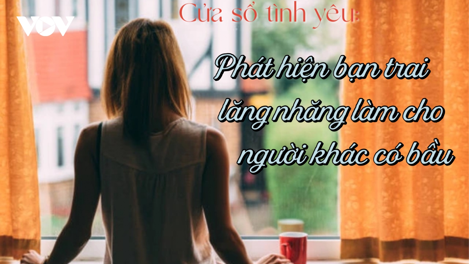 Phát hiện bạn trai lăng nhăng, làm người khác có bầu